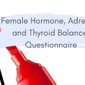 Hormone, adrenal, thyroid balance questionnaire imagery