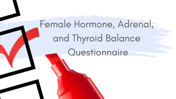 Hormone, adrenal, thyroid balance questionnaire imagery