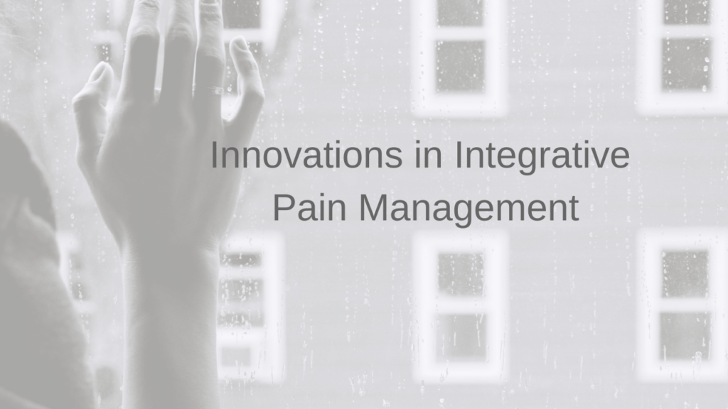 Innovations in Integrative Pain Management