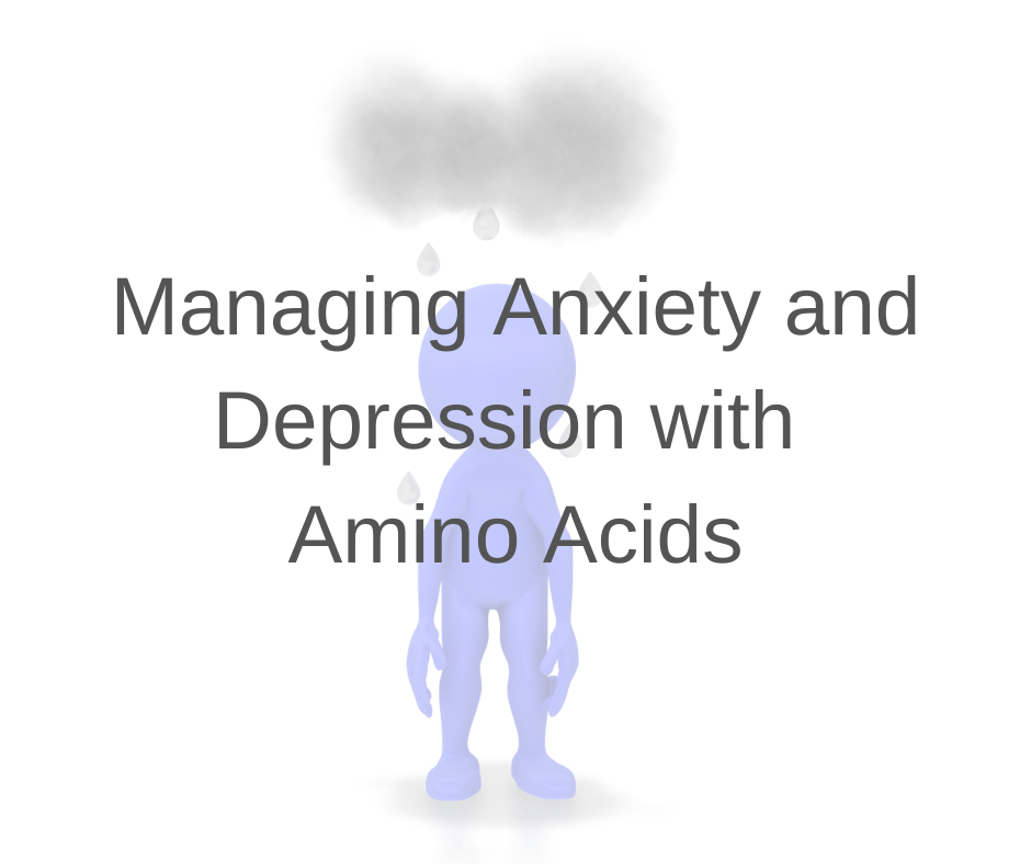 Managing Anxiety and Depression with Amino Acids Vanita Dahia